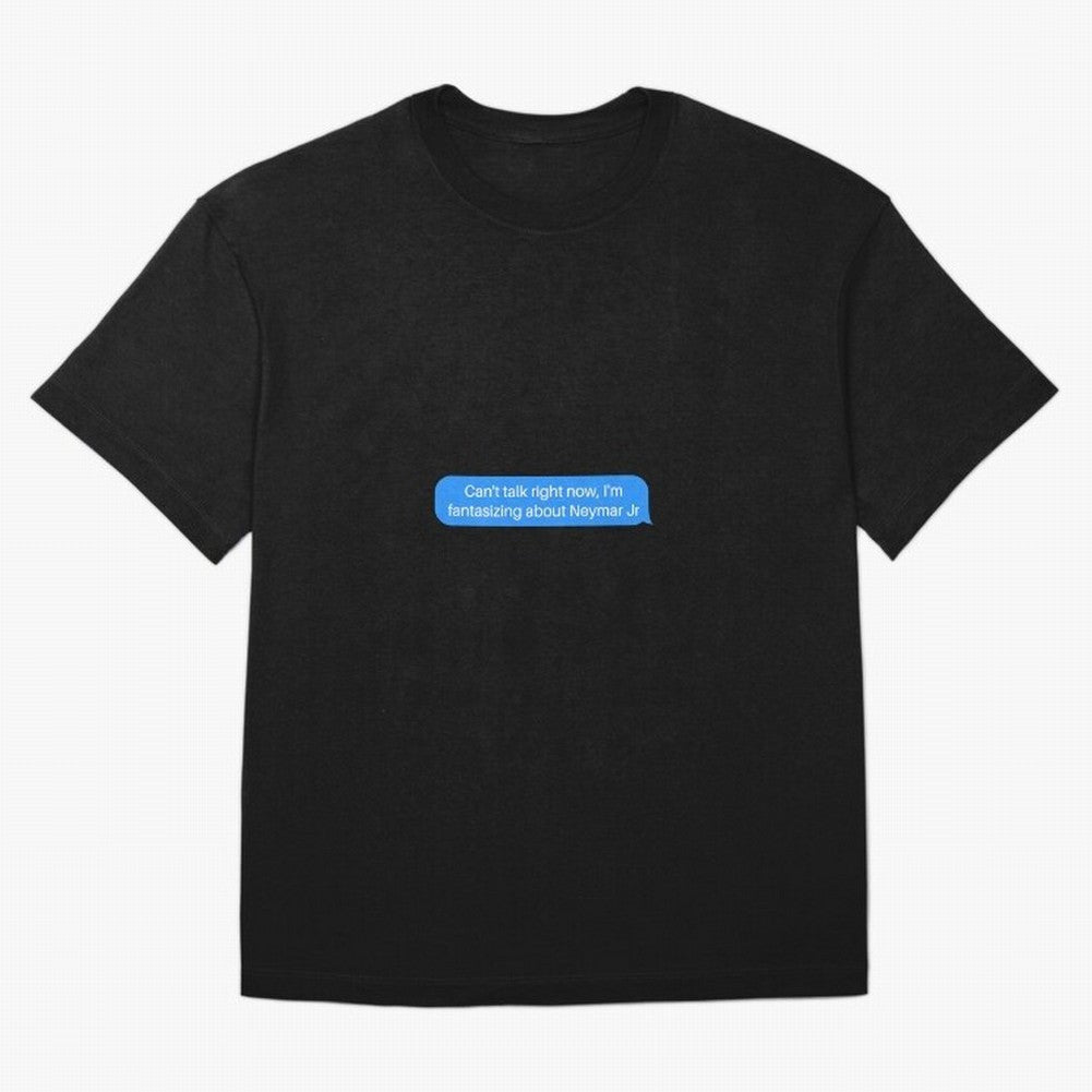 Can't talk right now, I'm fantasizing about Neymar Jr Blue Text Oversized T-Shirt Celebrate FIFA World Cup 2026 for Fans of Messi and England and Germany, Bringing Football Festival Excitement, Trophy Ambitions, Country Rivalries and Star Player