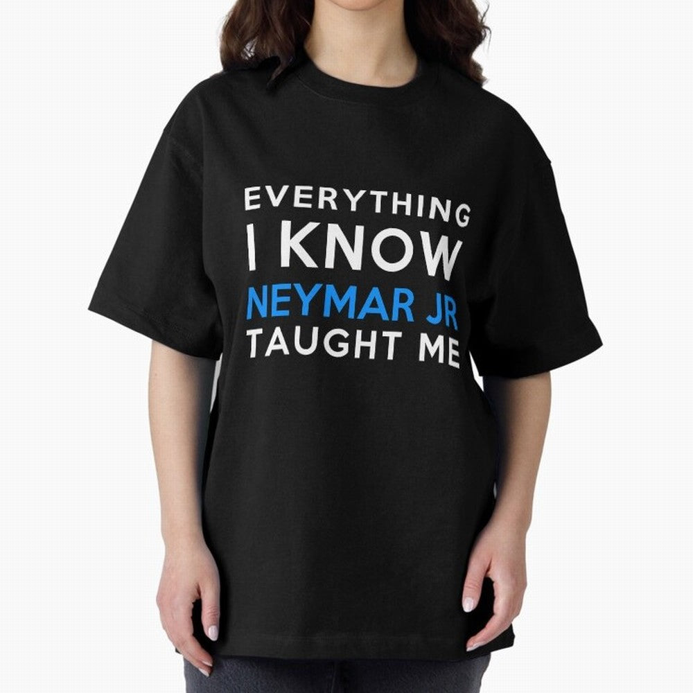 Everything i know - Neymar Jr Oversized T-Shirt Join FIFA World Cup 2026 for Fans of Neymar, Haaland and Cristiano Ronaldo and Spain and Netherlands, Bringing Championship Spirit, Famous Goals, Roaring Crowds and International Football Unity;