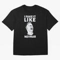 I FAKE IT LIKE NEYMAR Oversized T-Shirt Represent Fans Who Live for FIFA World Cup 2026 for Fans of Messi and Cristiano Ronaldo and England, Bringing Tournament Hype, Historic Matchups, Family Viewing Parties and Global Sports Pride; Created for
