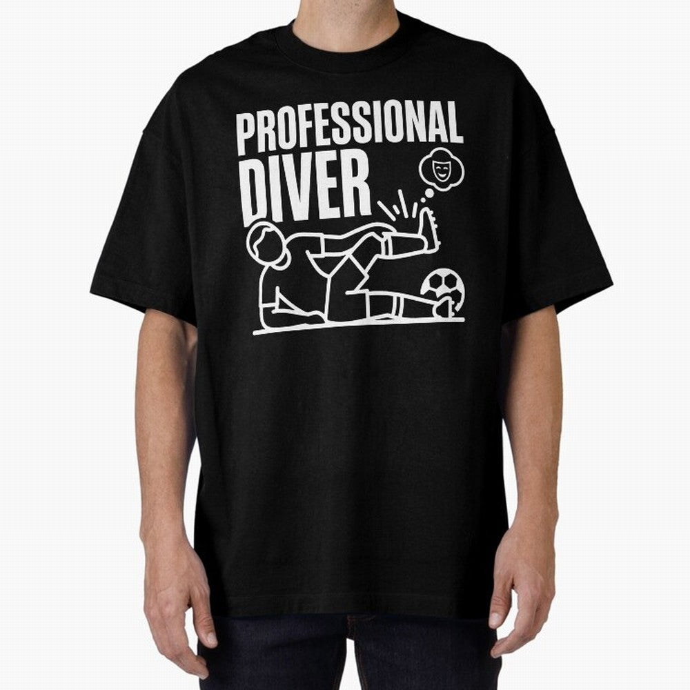 Professional Diver - Funny Soccer Faking Injury Oversized T-Shirt Live for the Drama of Match Day Hype around FIFA World Cup 2026 Group Stage, Mbappe, England, France and Netherlands, Classic Soccer Heritage, Championship Pressure, Fan Loyalty and