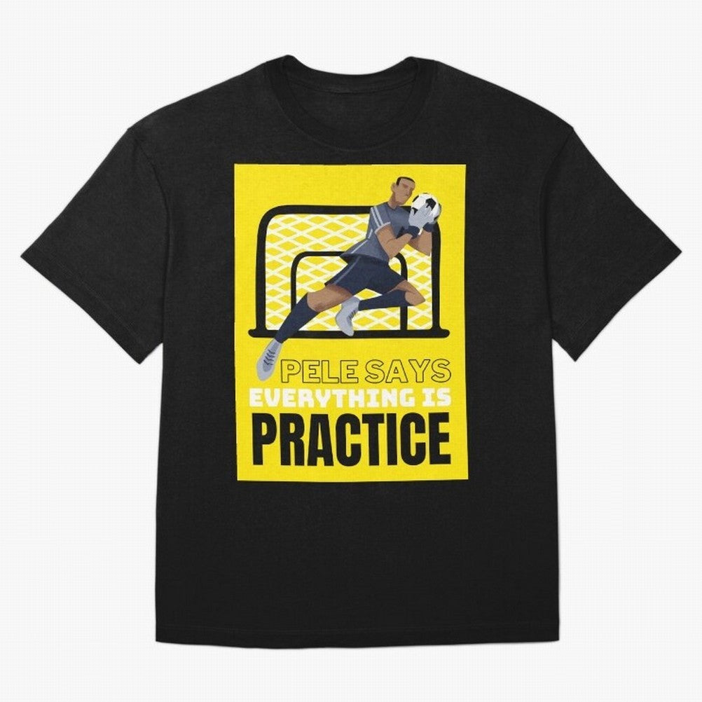 Pele Says Everything is Pratice Graphic Oversized T-Shirt Fuel the Hype around Match Day Hype around FIFA World Cup 2026 USA Canada Mexico, CR7 and Messi, England and Germany, Football History, Final Match Energy, Crowd Noise and Once in a Lifetime