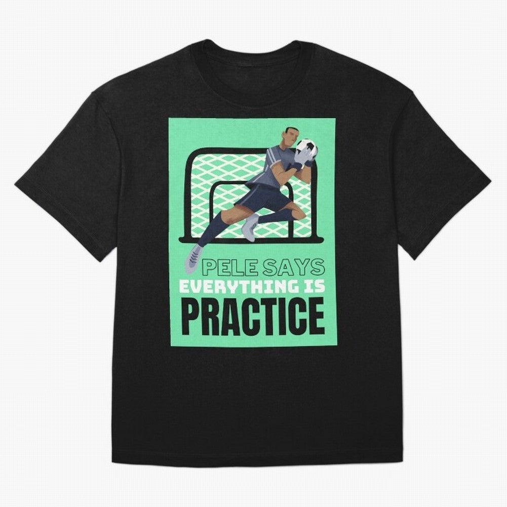 Pele Says Everything is Pratice Graphic Classic T-Shirt Bring Match Day Fire to FIFA World Cup 2026 Group Stage Spirit, Highlighting Brazil, Portugal and Argentina, Cristiano Ronaldo, Haaland and CR7, Champion Mindset, Group Stage Buzz, Knockout