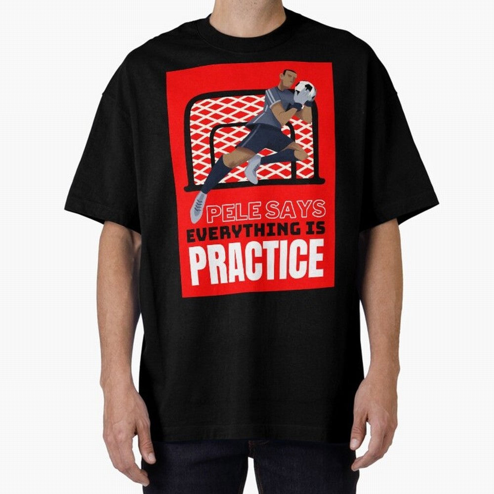 Pele Says Everything is Pratice Graphic Classic T-Shirt Celebrate the Magic of the FIFA World Cup 2026 Journey through Cristiano Ronaldo, Haaland and CR7 Highlights, Germany Pride, Match Day Excitement, Supporter Culture, Golden Goals and Global