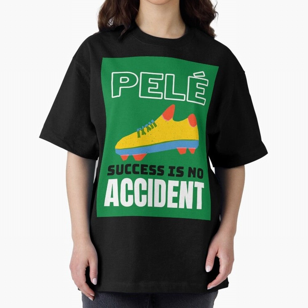 Copy of Pele Quote Success Is No Accident Graphic Oversized T-Shirt Celebrate Global Passion for Global Football Passion for FIFA World Cup 2026 Group Stage, Celebrating CR7 and Messi, France and Portugal, Football Festival Excitement, Trophy