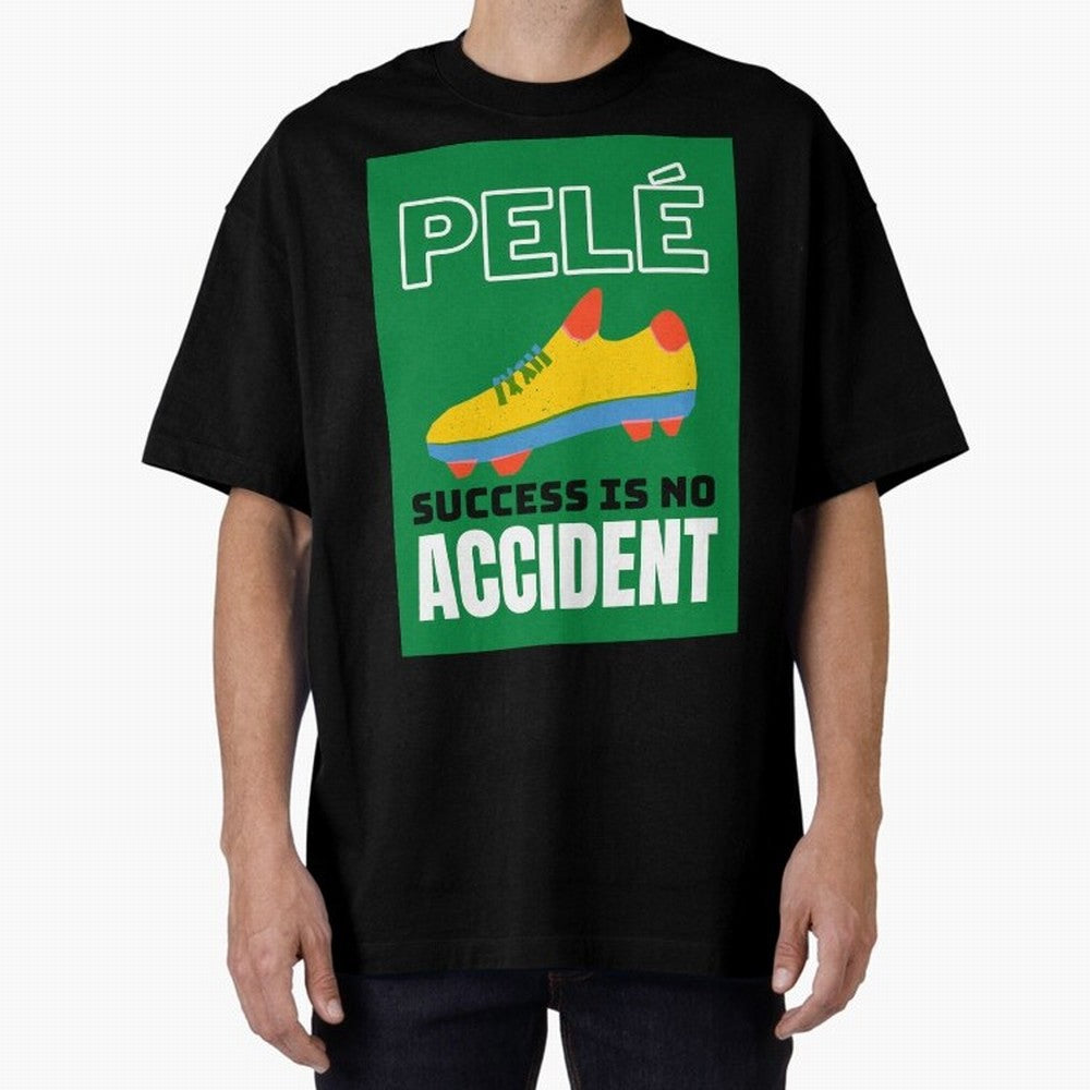 Copy of Pele Quote Success Is No Accident Graphic Oversized T-Shirt Celebrate Global Passion for Global Football Passion for FIFA World Cup 2026 Group Stage, Celebrating CR7 and Messi, France and Portugal, Football Festival Excitement, Trophy
