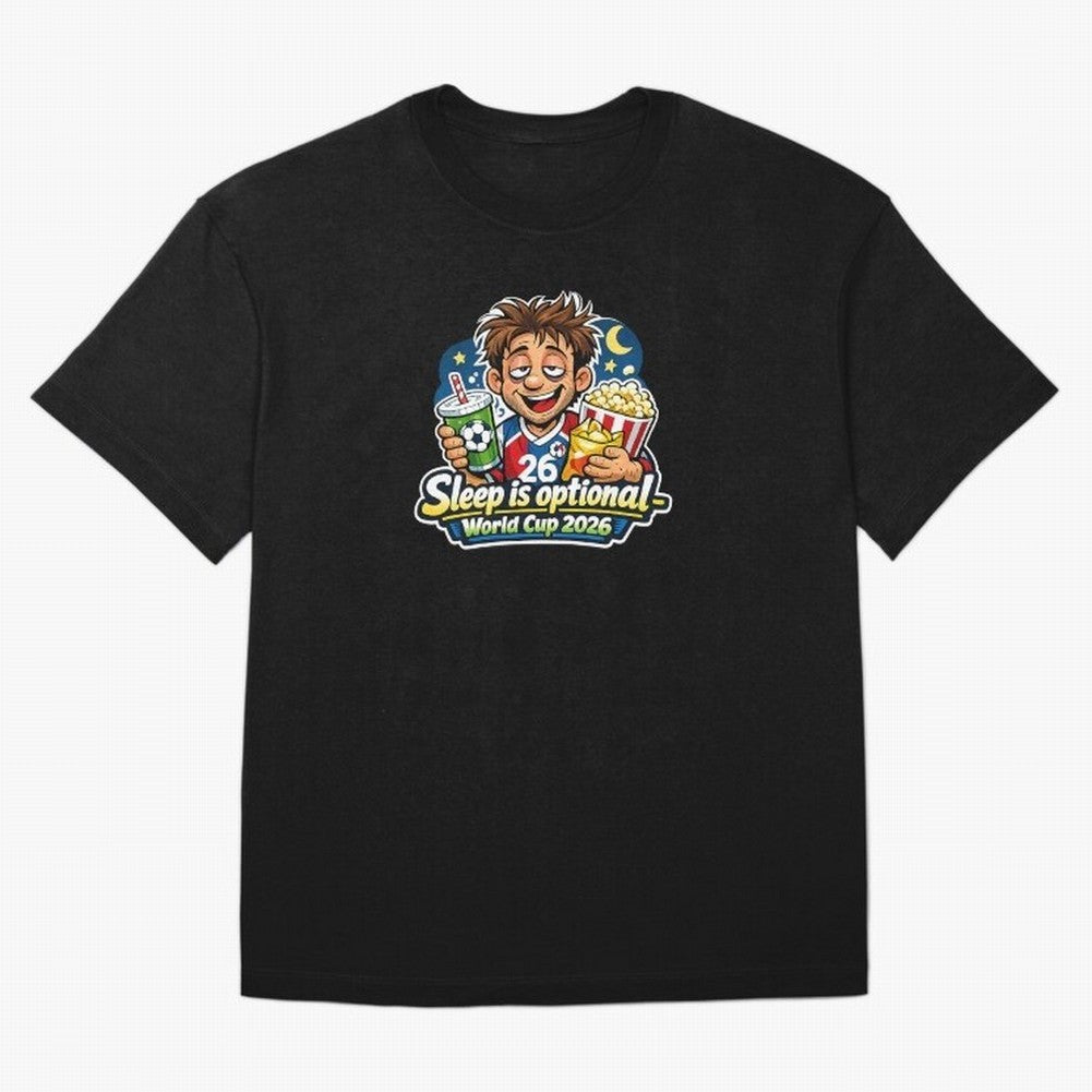 Sleep Is Optional ¨C World Cup 2026 Funny Soccer Fan Night Design Classic T-Shirt Celebrate Golden Goal Energy in Global Football Passion for FIFA World Cup 2026 Group Stage, Made for Messi, England, Stadium Chants, National Pride, Trophy Dreams