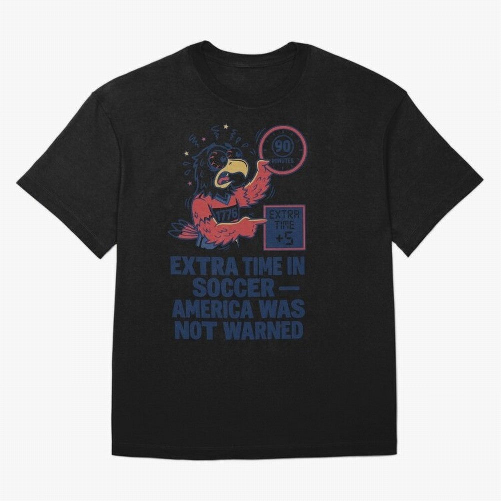 Extra Time ¡ª America Was Not Warned V2 Classic T-Shirt Make Game Day About Global Football Passion for FIFA World Cup 2026 USA Canada Mexico, Highlighting CR7 and Messi, Argentina, Champion Mindset, Group Stage Buzz, Knockout Tension and