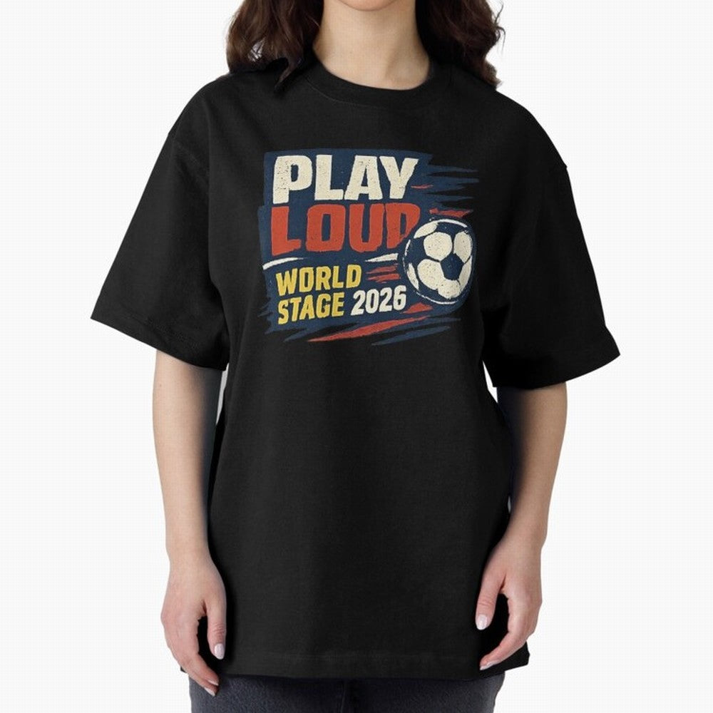 Play Loud Soccer Fan Vintage Sports Graphic 2026 Classic T-Shirt Treasure FIFA World Cup 2026 for Fans of Neymar, Haaland and Cristiano Ronaldo and Spain and Netherlands, Bringing Championship Spirit, Famous Goals, Roaring Crowds and International