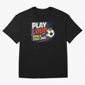 Play Loud Soccer Fan Vintage Sports Graphic 2026 Classic T-Shirt Treasure FIFA World Cup 2026 for Fans of Neymar, Haaland and Cristiano Ronaldo and Spain and Netherlands, Bringing Championship Spirit, Famous Goals, Roaring Crowds and International