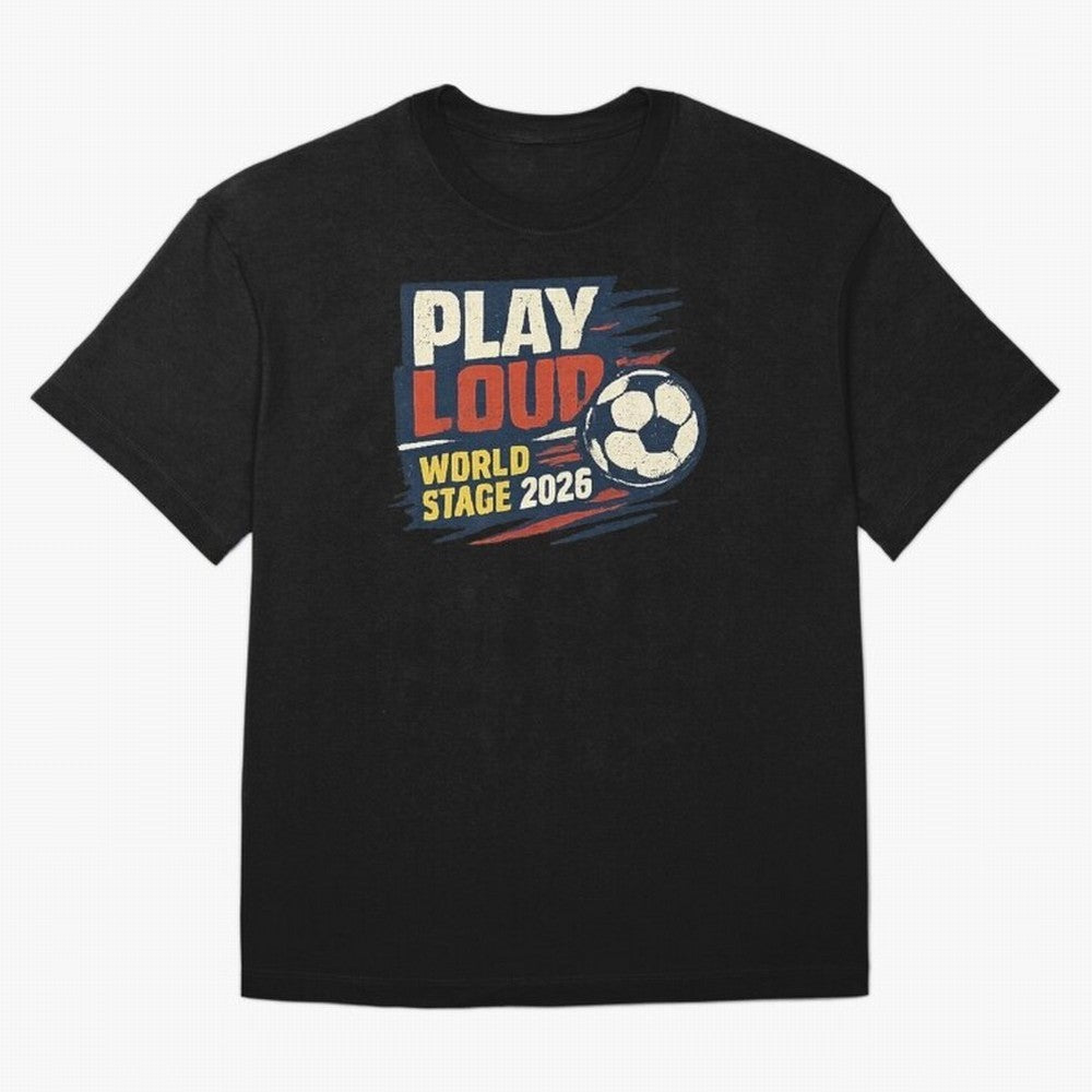 Play Loud Soccer Fan Vintage Sports Graphic 2026 Classic T-Shirt Treasure FIFA World Cup 2026 for Fans of Neymar, Haaland and Cristiano Ronaldo and Spain and Netherlands, Bringing Championship Spirit, Famous Goals, Roaring Crowds and International