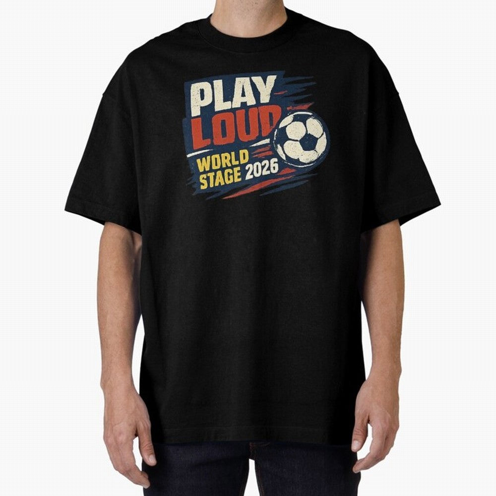 Play Loud Soccer Fan Vintage Sports Graphic 2026 Classic T-Shirt Treasure FIFA World Cup 2026 for Fans of Neymar, Haaland and Cristiano Ronaldo and Spain and Netherlands, Bringing Championship Spirit, Famous Goals, Roaring Crowds and International