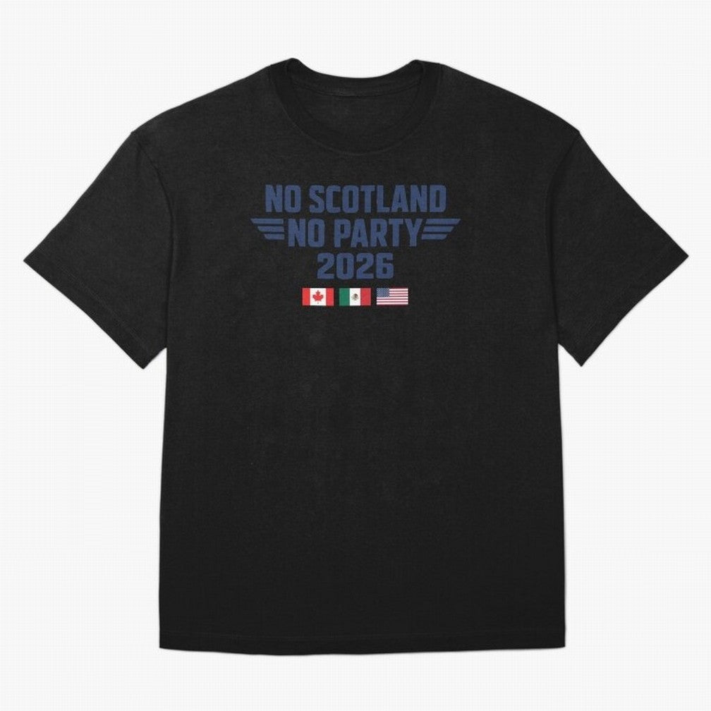 No Scotland No Party 2026 Classic T-Shirt Turn Up for the FIFA World Cup 2026 Group Stage Journey through Messi and Cristiano Ronaldo Highlights, Netherlands Pride, Game Day Rituals, Football Legends, Country Pride and the Road to the Final; Made