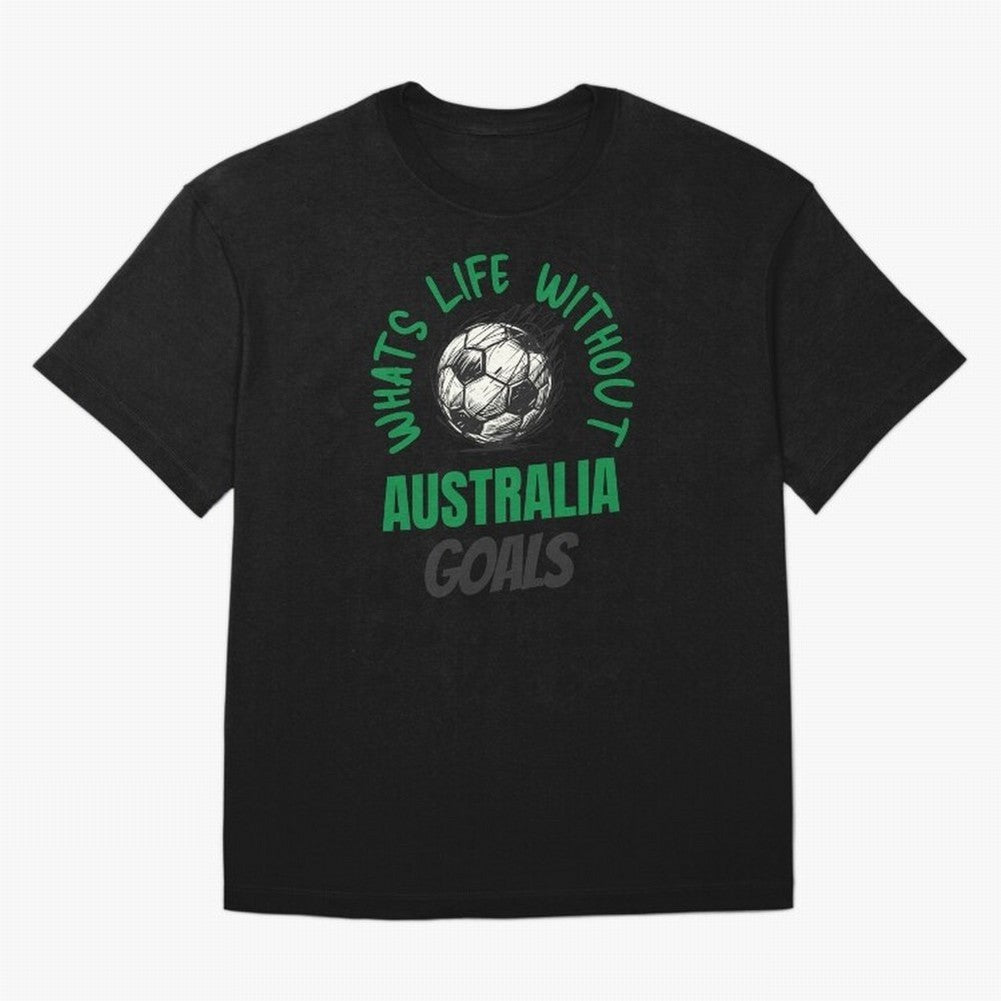 What's Life Without Australia Goals - Australian Football Fan Classic T-Shirt Wear the Spirit of FIFA World Cup 2026 USA Canada Mexico Capturing Messi and Cristiano Ronaldo, Spain and Netherlands Energy, Sports Nostalgia, International Competition,