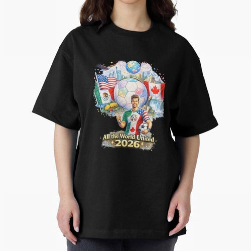 All The World United 2026 Football Design Oversized T-Shirt Bring a Champion Mindset to Global Football Passion for FIFA World Cup 2026, Celebrating Haaland and Mbappe, Brazil, Stadium Chants, National Pride, Trophy Dreams and Unforgettable