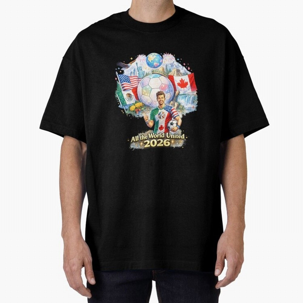 All The World United 2026 Football Design Oversized T-Shirt Bring a Champion Mindset to Global Football Passion for FIFA World Cup 2026, Celebrating Haaland and Mbappe, Brazil, Stadium Chants, National Pride, Trophy Dreams and Unforgettable