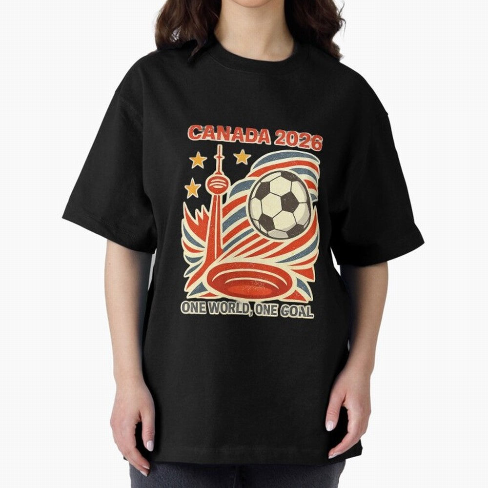 Canada 2026 ¨C One World One Goal Oversized T-Shirt Stand with Global Football Passion for FIFA World Cup 2026 Group Stage, Built around Cristiano Ronaldo, France, Football Passion, Legendary Performances, Festival Vibes and Supporter Community;