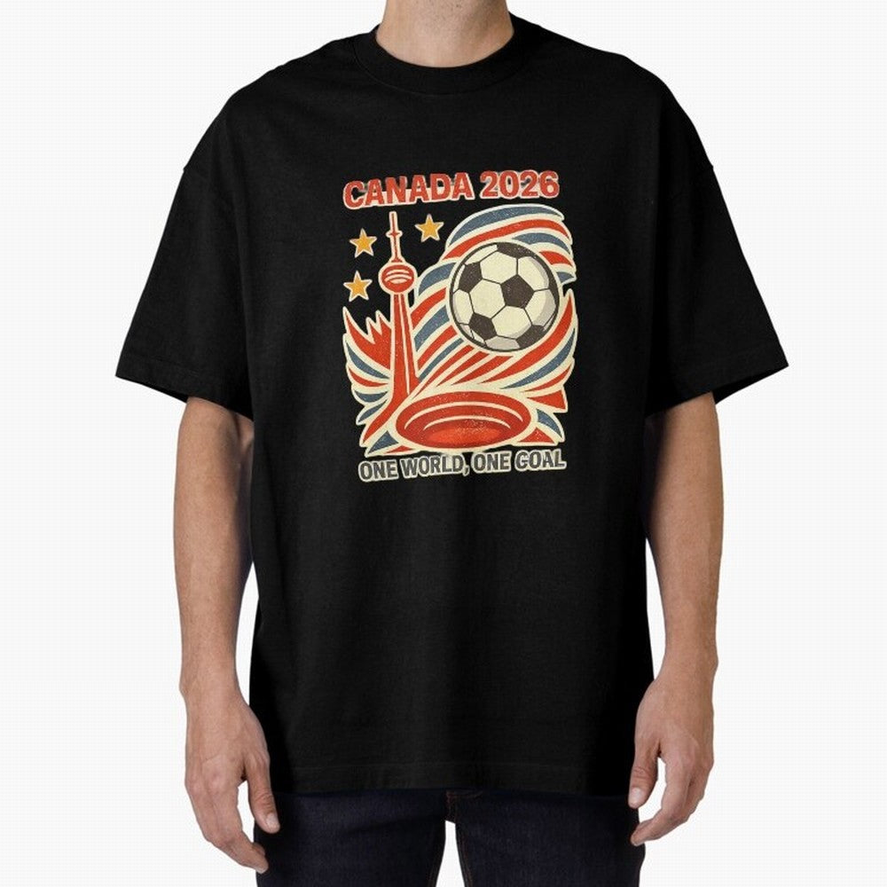 Canada 2026 ¨C One World One Goal Oversized T-Shirt Stand with Global Football Passion for FIFA World Cup 2026 Group Stage, Built around Cristiano Ronaldo, France, Football Passion, Legendary Performances, Festival Vibes and Supporter Community;