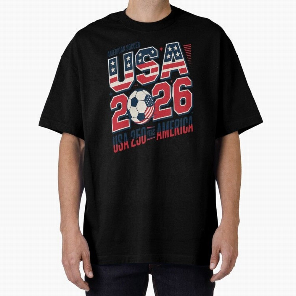 USA Soccer 250 Years 1776 -2026 Oversized T-Shirt Embrace FIFA World Cup 2026 USA Canada Mexico Spirit, Inspired by Germany, Mbappe and Neymar, Retro Football Energy, Iconic Rivalries, Trophy Chase Drama and Stadium Atmosphere; Made for Die Hard