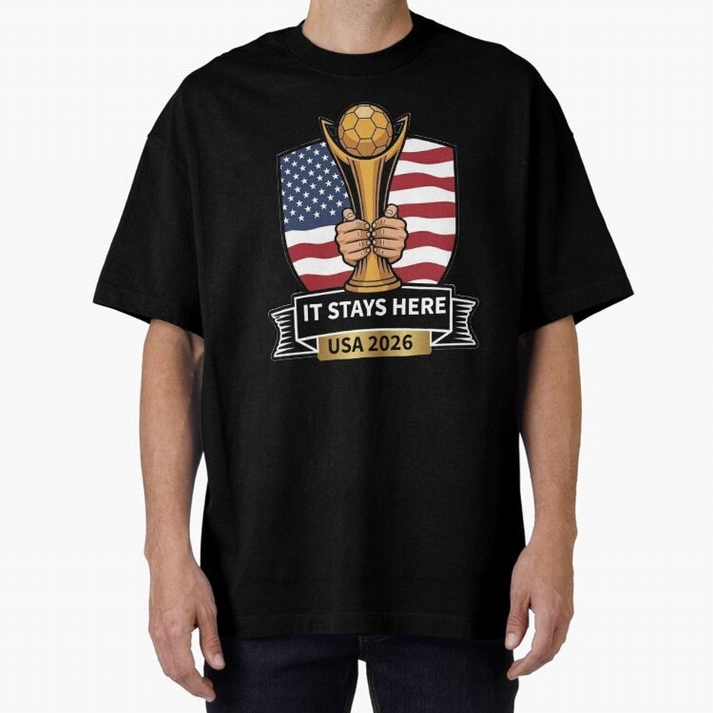 USA 2026 World Cup - It Stays Here Oversized T-Shirt Get Ready for FIFA World Cup 2026 USA Canada Mexico with Cristiano Ronaldo, Argentina, France and Brazil Energy, Retro Football Energy, Iconic Rivalries, Trophy Chase Drama and Stadium