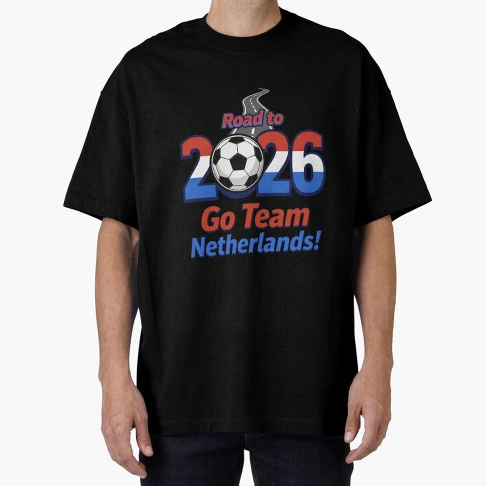 Road to 2026 Netherlands Football - Go Team Holland Soccer Oversized T-Shirt Show Fan Pride Across Match Day Hype around FIFA World Cup 2026, Haaland, Netherlands, Tournament Hype, Historic Matchups, Family Viewing Parties and Global Sports Pride;