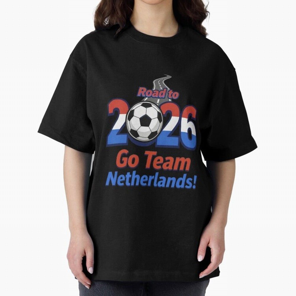 Road to 2026 Netherlands Football - Go Team Holland Soccer Oversized T-Shirt Show Fan Pride Across Match Day Hype around FIFA World Cup 2026, Haaland, Netherlands, Tournament Hype, Historic Matchups, Family Viewing Parties and Global Sports Pride;