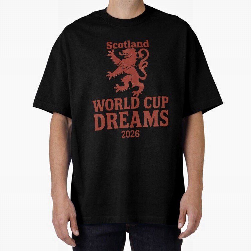 Scotland World Cup Dreams 2026 Oversized T-Shirt Stand Proud for Match Day Hype around FIFA World Cup 2026, Neymar, Haaland and Cristiano Ronaldo, France, Football History, Final Match Energy, Crowd Noise and Once in a Lifetime Moments; Great for