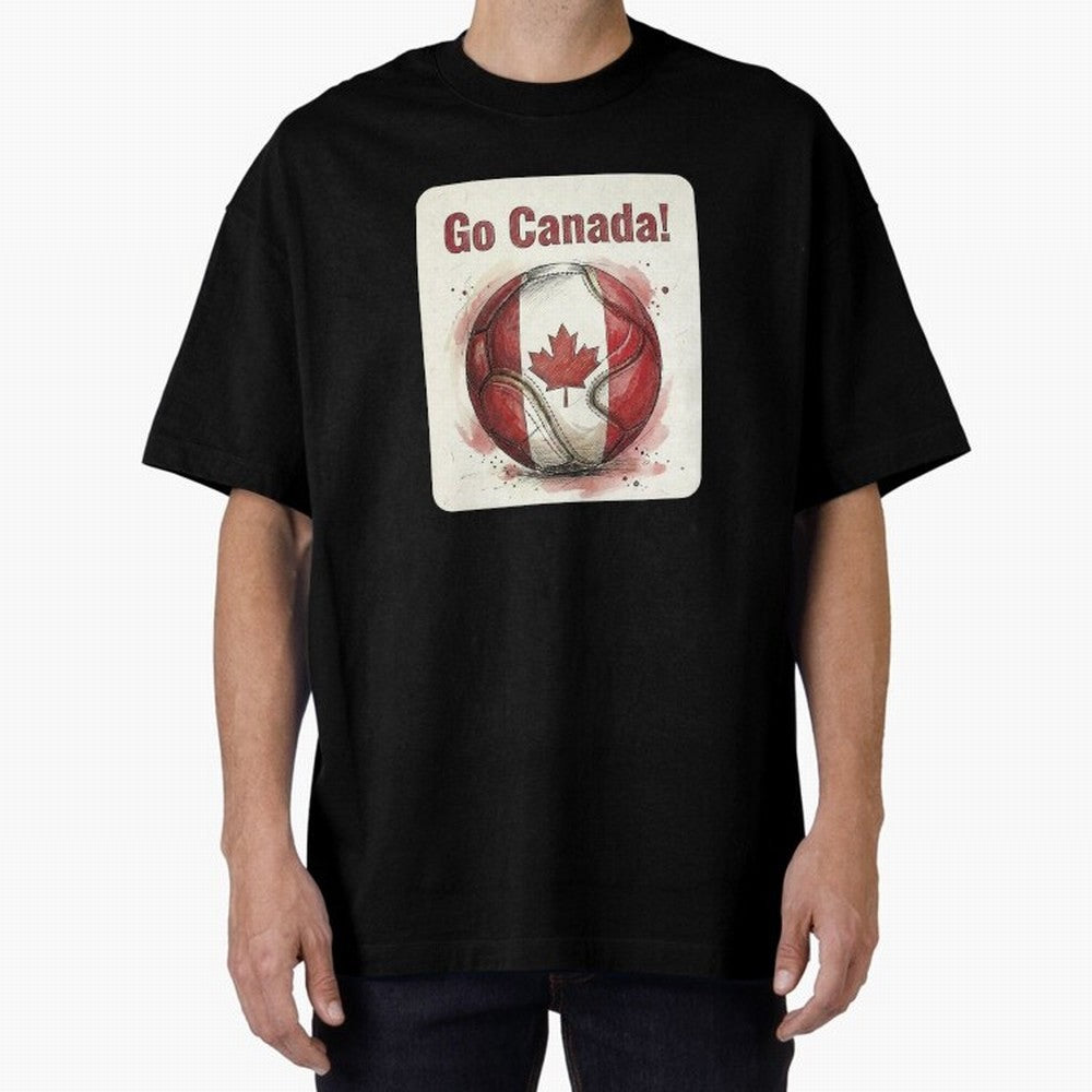 Go Canada Soccer Ball Flag | Canadian Football Fan Graphic Tee Oversized T-Shirt Live for the Drama of Match Day Hype around FIFA World Cup 2026, Messi, Neymar and Mbappe, Brazil, Worldwide Fan Energy, Dramatic Goals, Stadium Lights and