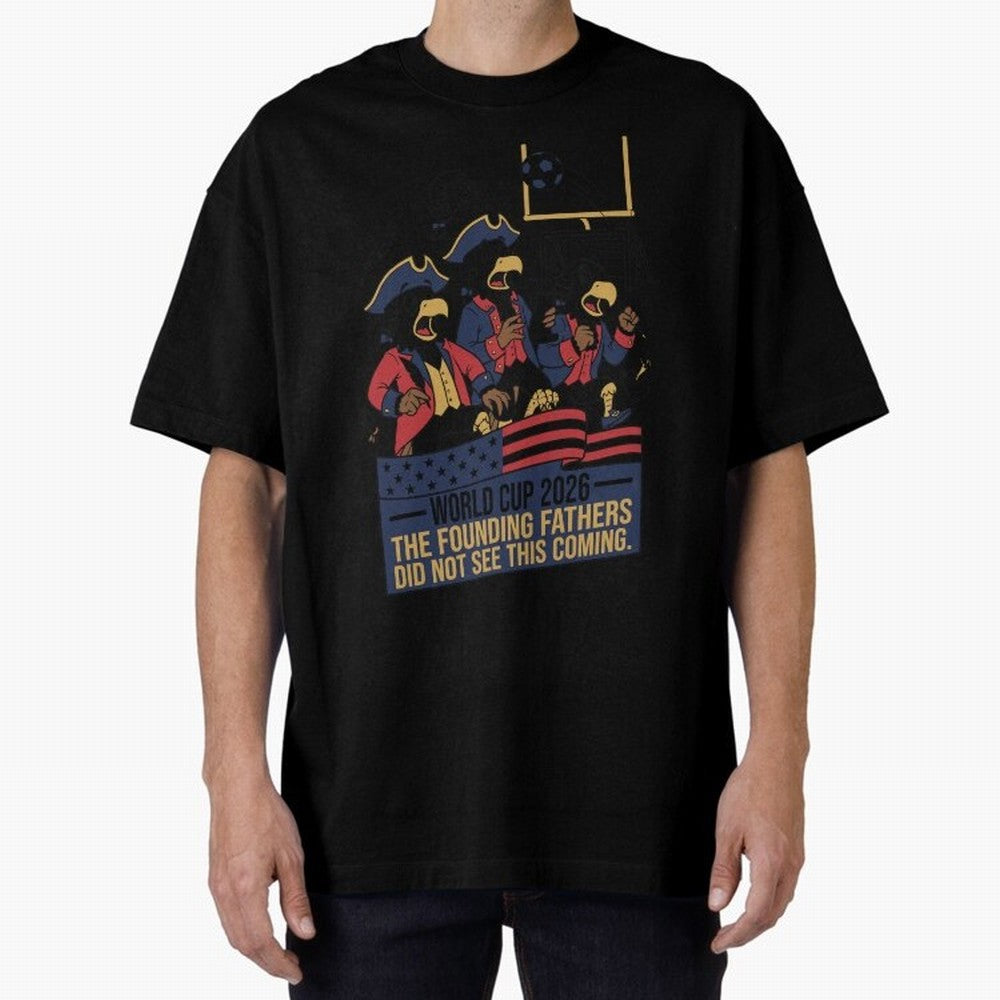 The Founding Fathers Did Not See This Coming V2 Oversized T-Shirt Relive the Noise and Pride of the FIFA World Cup 2026 Group Stage Journey through Neymar Highlights, England Pride, Classic Soccer Heritage, Championship Pressure, Fan Loyalty and