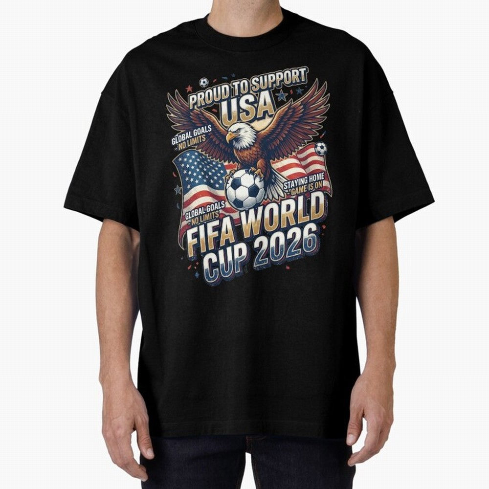 Proud To Support USA FIFA World Cup 2026 American Soccer Fan Patriotic Design Oversized T-Shirt Bring Match Day Fire to the FIFA World Cup 2026 Journey through Messi Highlights, Spain Pride, Stadium Memories, Football Loyalty, International Chants