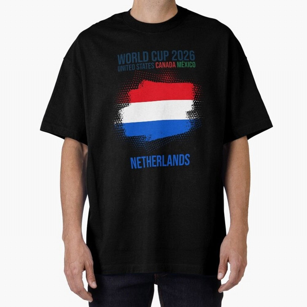 NETHERLANDS WORLD CUP 2026 Oversized T-Shirt Share the Excitement of FIFA World Cup 2026 USA Canada Mexico for Fans of Messi and Cristiano Ronaldo and Netherlands, Bringing Football Passion, Legendary Performances, Festival Vibes and Supporter