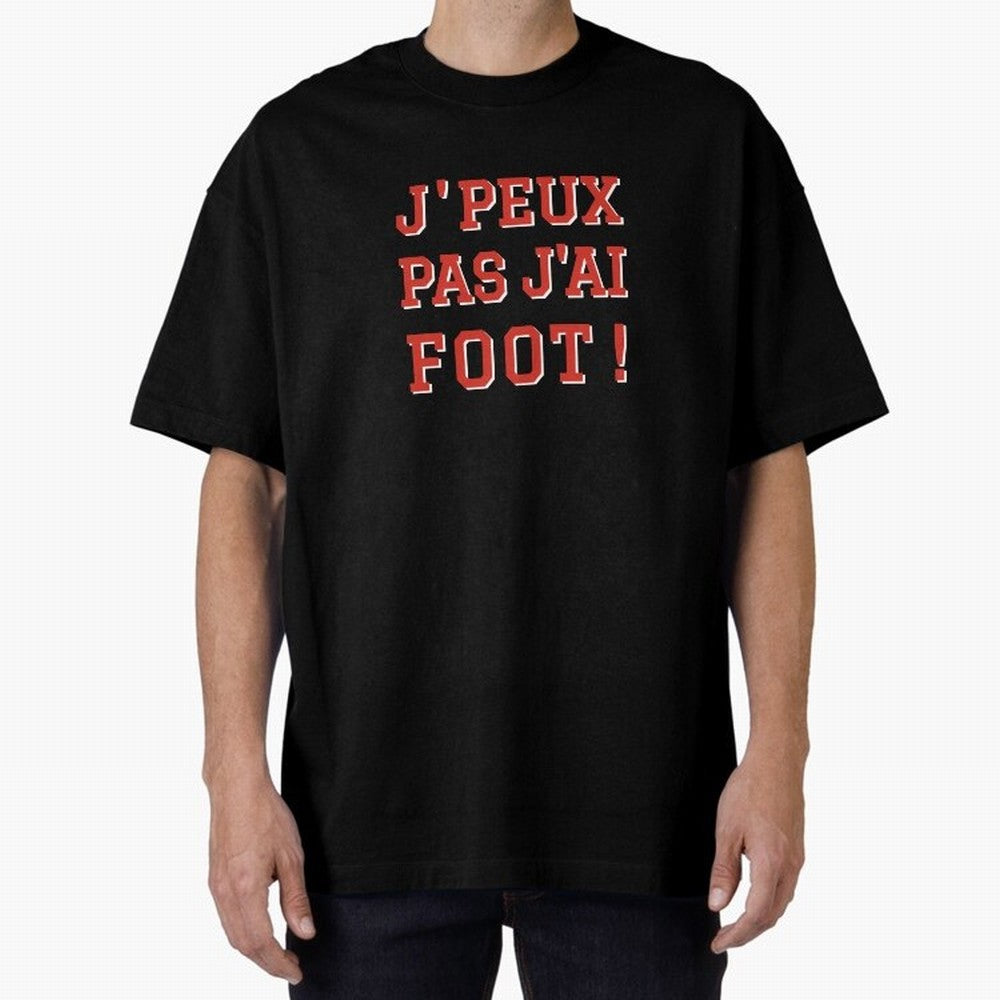 J'peux pas, j'ai foot Oversized T-Shirt Showcase Match Day Hype around FIFA World Cup 2026 USA Canada Mexico, Messi and Cristiano Ronaldo, Argentina, France and Brazil, Supporter Pride, Iconic Celebrations, Legendary Names and Global Match Day