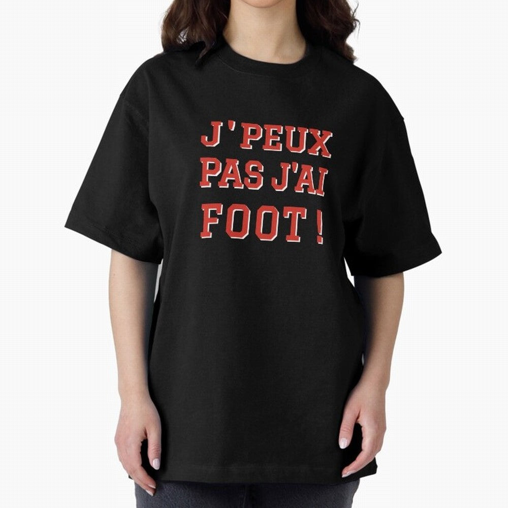 J'peux pas, j'ai foot Oversized T-Shirt Showcase Match Day Hype around FIFA World Cup 2026 USA Canada Mexico, Messi and Cristiano Ronaldo, Argentina, France and Brazil, Supporter Pride, Iconic Celebrations, Legendary Names and Global Match Day