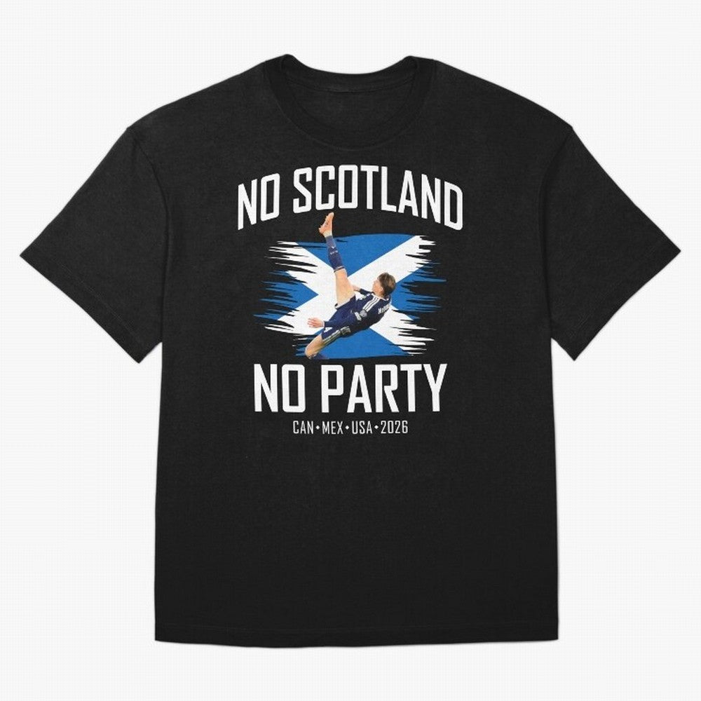 No Scotland No Party McTominay Oversized T-Shirt Upgrade Match Day Hype around FIFA World Cup 2026, Messi, CR7 and Mbappe, Netherlands, Football History, Final Match Energy, Crowd Noise and Once in a Lifetime Moments; Perfect for Fans, Collectors,