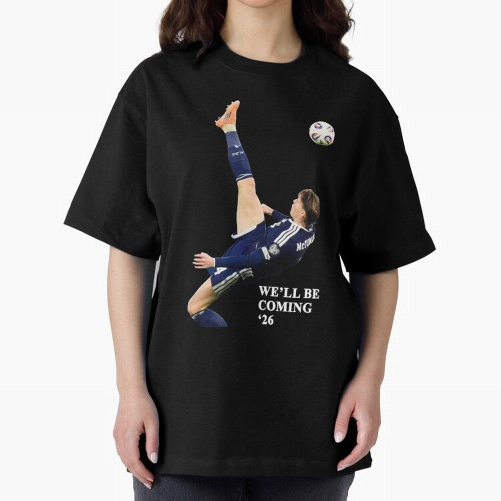 Scotland We'll Be Coming 26 WC Oversized T-Shirt Celebrate Rivalries and Pride in FIFA World Cup 2026 Group Stage Spirit, Connected to England, France and Netherlands, Neymar, Football Passion, Legendary Performances, Festival Vibes and Supporter