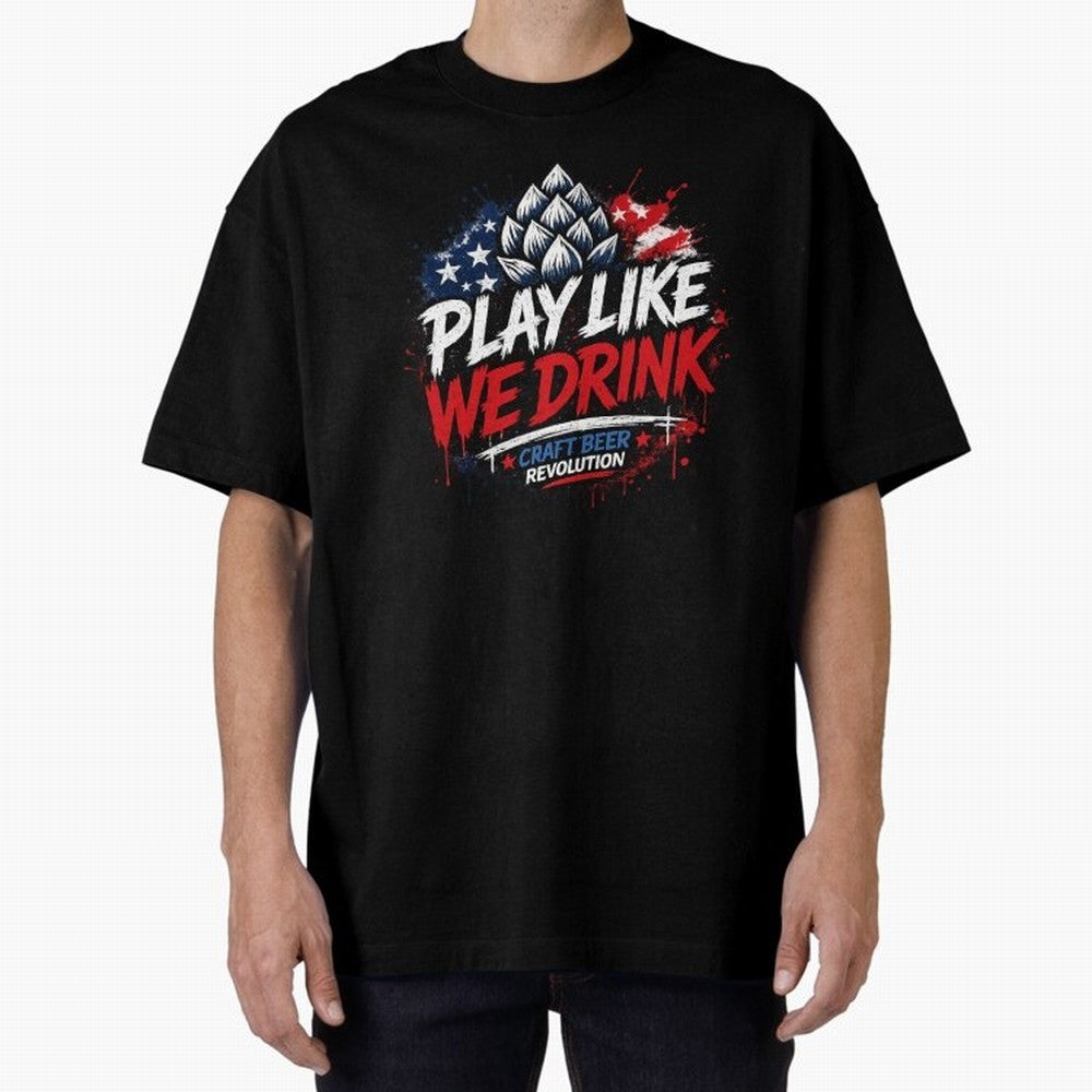 Play Like We Drink ¨C Craft Beer Revolution Oversized T-Shirt Support the FIFA World Cup 2026 USA Canada Mexico Journey through Haaland and Mbappe Highlights, England, France and Netherlands Pride, Vintage Soccer Flavor, Modern Football Stars,