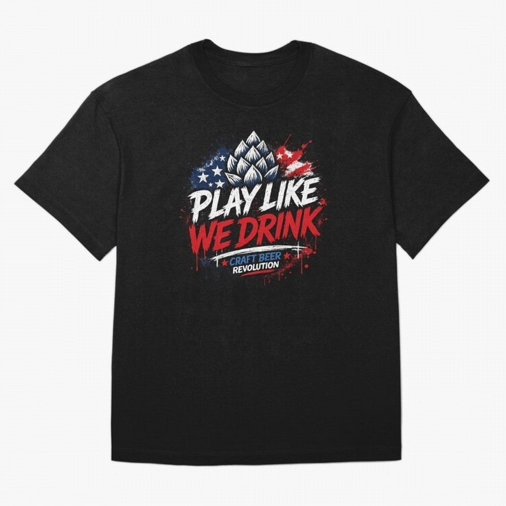 Play Like We Drink ¨C Craft Beer Revolution Oversized T-Shirt Support the FIFA World Cup 2026 USA Canada Mexico Journey through Haaland and Mbappe Highlights, England, France and Netherlands Pride, Vintage Soccer Flavor, Modern Football Stars,