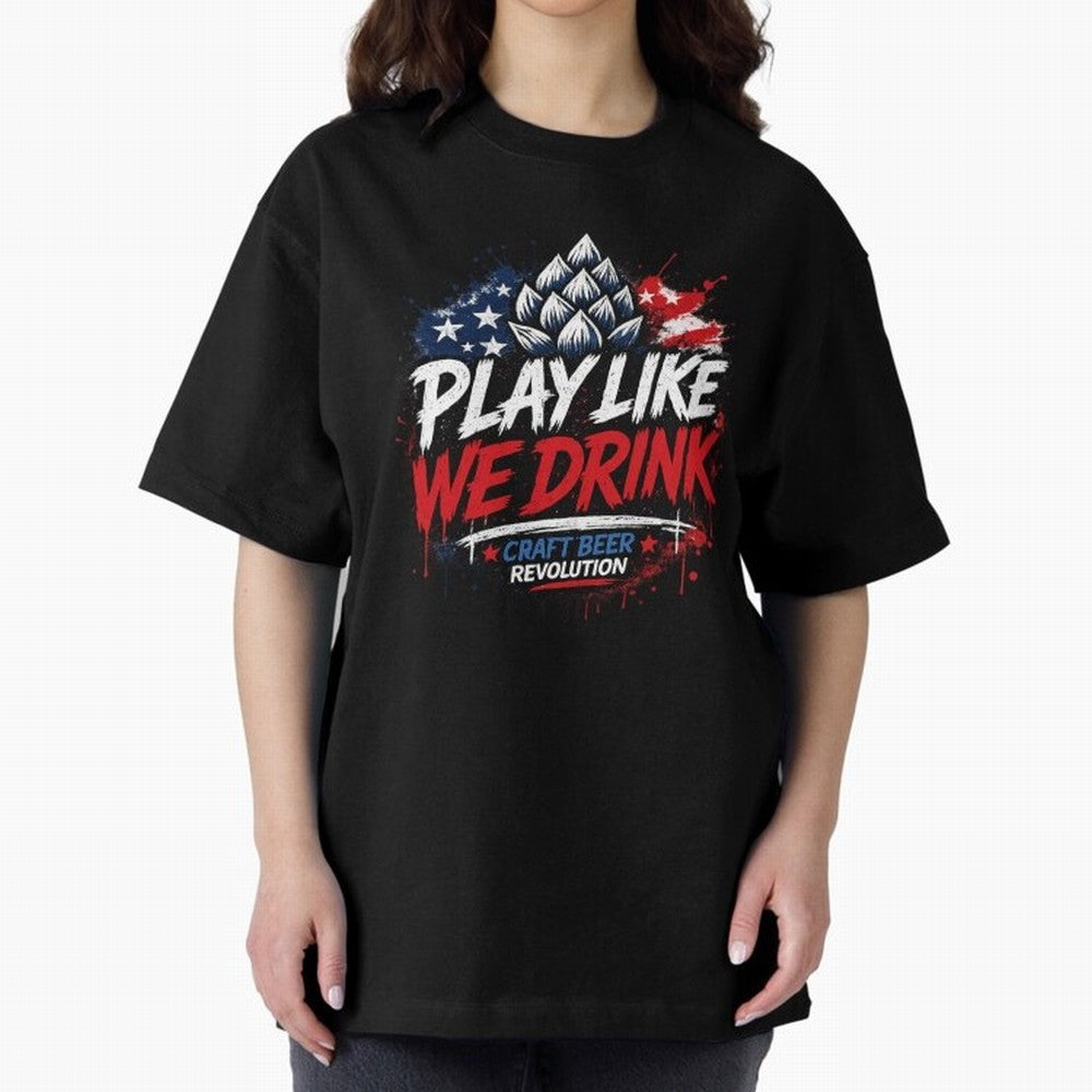 Play Like We Drink ¨C Craft Beer Revolution Oversized T-Shirt Support the FIFA World Cup 2026 USA Canada Mexico Journey through Haaland and Mbappe Highlights, England, France and Netherlands Pride, Vintage Soccer Flavor, Modern Football Stars,