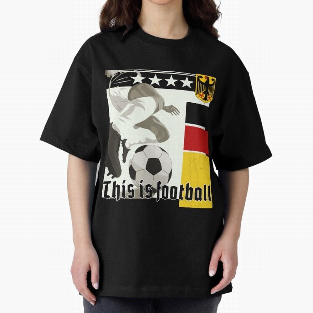 This is football! Fan Design Germany 2026 Oversized T-Shirt Show Love for Legendary Goals in FIFA World Cup 2026 USA Canada Mexico Spirit, Connected to Netherlands, Neymar, Classic Soccer Heritage, Championship Pressure, Fan Loyalty and